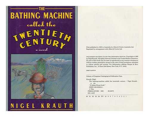 KRAUTH, NIGEL - The Bathing-Machine Called the Twentieth Century / Nigel Krauth