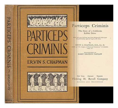 CHAPMAN, ERVIN S. (1838- ) - Particeps Criminis, the Story of a California Rabbit Drive, by Ervin S. Chapman, Illustrated by Harry Graydon Partlow