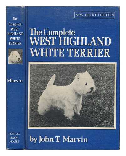 MARVIN, JOHN T. - The Complete West Highland White Terrier