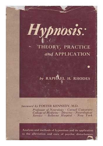 Rhodes, Raphael Harold (1910- ) - Hypnosis: Theory, Practice and Application. Foreword by Foster Kennedy