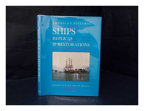 HAAS, I. - America's historic ships : replicas and restorations