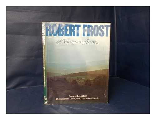 FROST, ROBERT (1874-1963) - Robert Frost, a Tribute to the Source / Poems by Robert Frost ; Photos. by Dewitt Jones ; Text by David Bradley