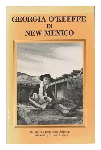 BELLAVANCE-JOHNSON, MARSHA - Georgia O'keeffe in New Mexico : a Guide