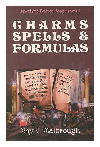 Malbrough, Ray T. (1952- ) - Charms, Spells, and Formulas for the Making and Use of Gris-Gris, Herb Candles, Doll Magick, Incenses, Oils, and Powders-- to Gain Love, Protection, Prosperity, Luck, and Prophetic Dreams / Ray T. Malbrough