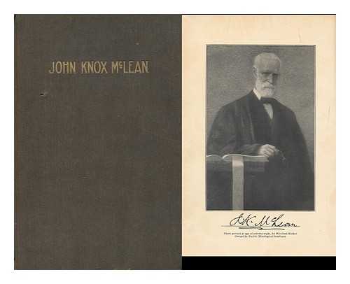 BUCKHAM, JOHN WRIGHT (1864-1945) - John Knox Mclean : a Biography