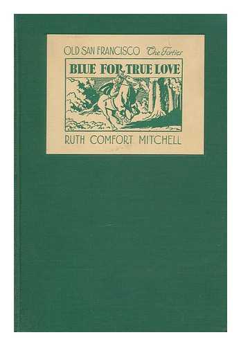 MITCHELL, RUTH COMFORT (1882-1954) - Old San Francisco : Blue for True Love (The Forties)