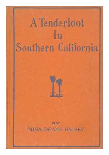 HALSEY, MINA DEANE (1873-) - A Tenderfoot in Southern California