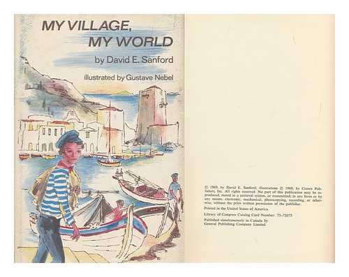 SANFORD, DAVID E. - My Village, My World [By] David E. Sanford. Illustrated by Gustave Nebel