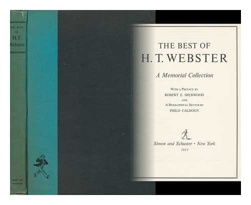 WEBSTER, HAROLD TUCKER (1885-1952) - The Best of H. T. Webster: a Memorial Collection. with a Pref. by Robert E. Sherwood and a Biographical Sketch by Philo Calhoun