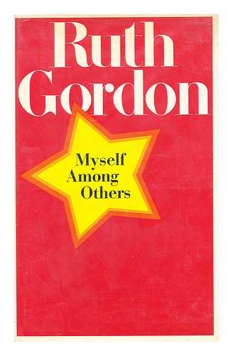 GORDON, RUTH (1896-1985) - Myself Among Others