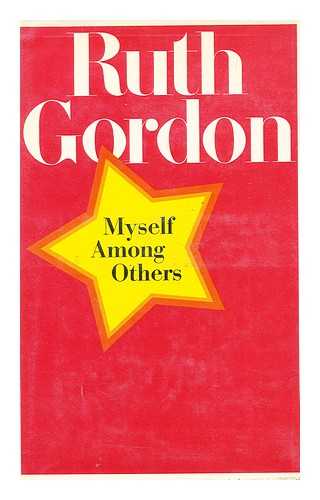 GORDON, RUTH (1896-1985) - Myself Among Others