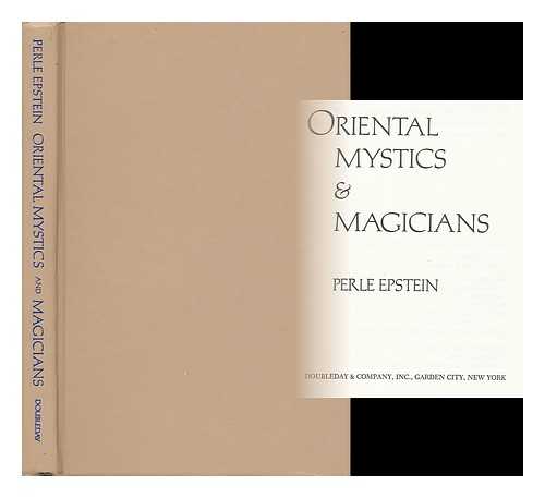 BESSERMAN, PERLE - Oriental Mystics & Magicians / Perle Epstein
