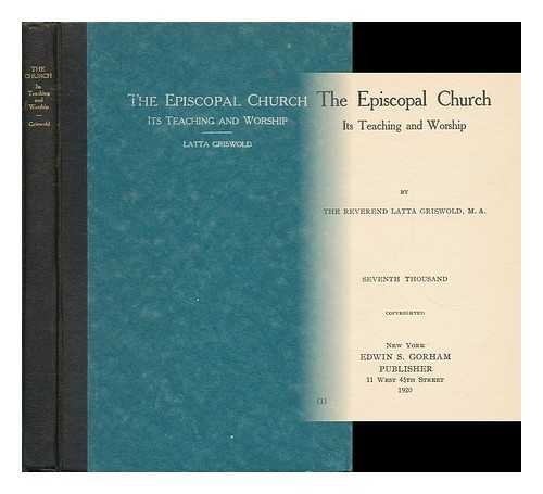 GRISWOLD, LATTA - The Episcopal Church, its Teaching and Worship