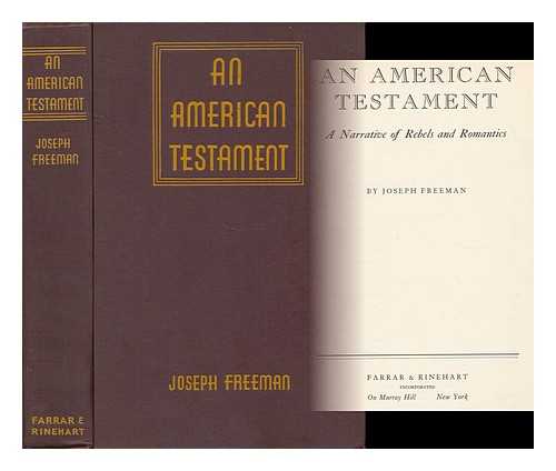 FREEMAN, JOSEPH (1897-1965) - An American Testament; a Narrative of Rebels and Romantics