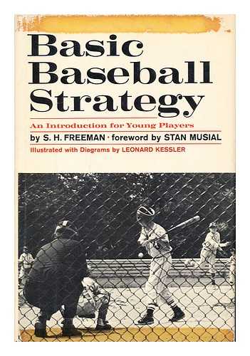 FREEMAN, SERGE HERBERT (1925-) - Basic Baseball Strategy. Foreword by Stan Musial. Illustrated with Diags. by Leonard Kessler