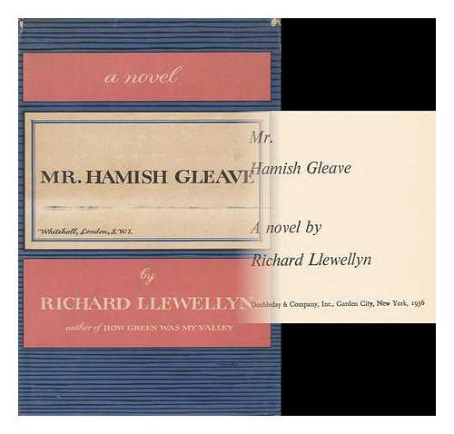 LLEWELLYN, RICHARD - Mr. Hamish Gleave; a Novel