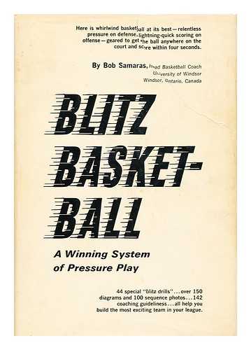 SAMARAS, BOB (1927-) - Blitz Basketball; a Winning System of Pressure Play [By] Robert T. Samaras