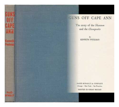 POOLMAN, KENNETH (1924- ) - Guns off Cape Ann; the Story of the Shannon and the Chesapeake