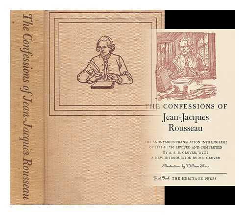 ROUSSEAU, JEAN-JACQUES (1712-1778) - The Confessions of Jean-Jacques Rousseau / the Anonymous Translation Into English of 1783 & 1790 Revised and Completed by A. S. B. Glover ; with a New Introduction by Mr. Glover ; Illustrations by William Sharp