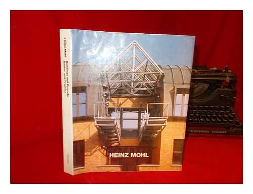 MOHL, HEINZ (1931-) - Heinz Mohl : buildings and projects = Bauten und projekte / introduction Frank R. Werner ; English Translation: Michael Robinson