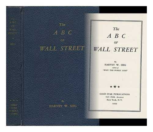 SIEG, HARVEY W. - The ABC of Wall Street. Series: Nelson's Wall Street Library ; V. 5.