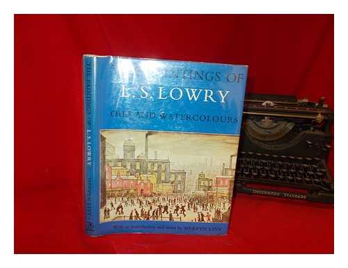 LOWRY, LAURENCE STEPHEN (1887-1976) - The Paintings of L. S. Lowry / introduced by M. Levy