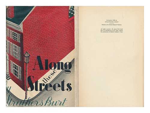 BURT, MAXWELL STRUTHERS (1882-1954) - Along These Streets, by Struthers Burt