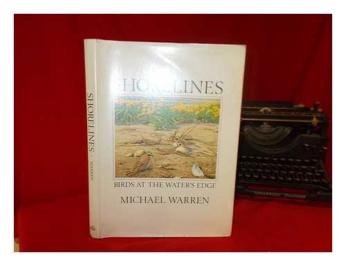 WARREN, MICHAEL (1938- ) - Shorelines : birds at the water's edge