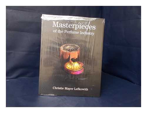 Lefkowith, Christie Mayer - Masterpieces of the perfume industry