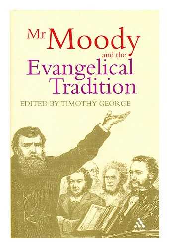 GEORGE, TIMOTHY (ED.) - Mr Moody and the evangelical tradition / edited by Timothy George