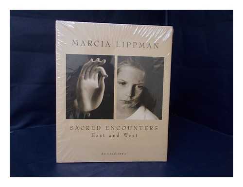 LIPPMAN, MARCIA - Sacred Encounters East and West / Foreword by Bell Hooks. Texts by Barbara Grizzuti Harrison and Marcia Lippman