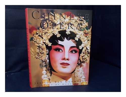 TAN GUDNASON, JESSICA - Chinese opera / photographs by Jessica Tan Gudnason ; text by Gong LI