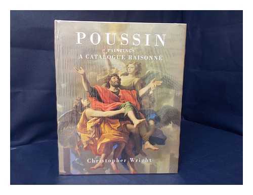 WRIGHT, CHRISTOPHER (1945-) - Poussin, paintings : a catalogue raisonne