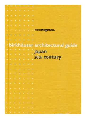 MONTAGNANA, FRANCESCO - Birkhauser Architectural Guide. Japan : 20th Century