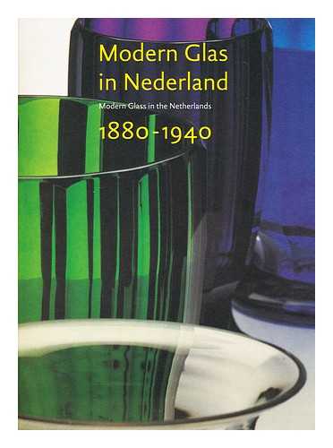 Eliens, Titus M. (1954-) - Modern glas in Nederland : 1880-1940 = Modern glass in the Netherlands : 1880-1940