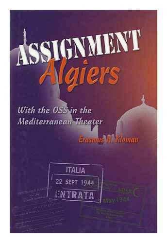 KLOMAN, ERASMUS H. - Assignment Algiers : with the OSS in the Mediterranean theater