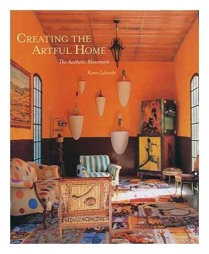 ZUKOWSKI, KAREN - Creating the artful home : the aesthetic movement