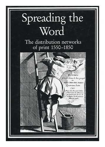 MYERS, ROBIN. HARRIS, MICHAEL (1938-) - Spreading the Word : the Distribution Networks of Print, 1550-1850 / Edited by Robin Myers and Michael Harris