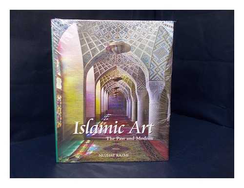 KAZMI, NUZHAT - Islamic art : the past and modern