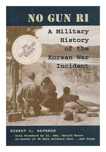 BATEMAN, ROBERT L. - No Gun Ri : a military history of the Korean War incident