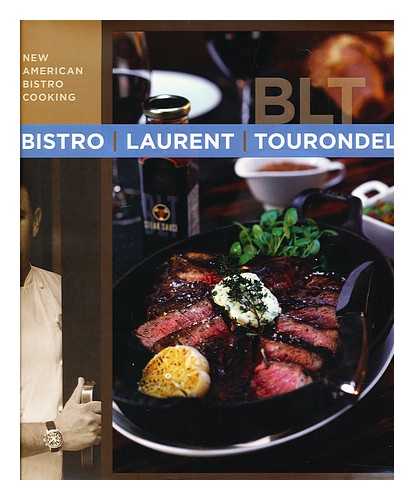 TOURONDEL, LAURENT - Bistro Laurent Tourondel : new American bistro cooking