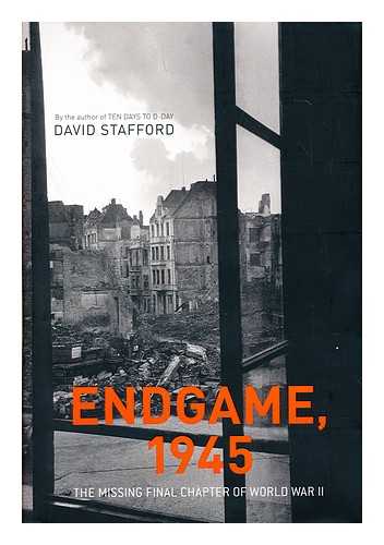 STAFFORD, DAVID - Endgame, 1945 : the missing final chapter of World War II