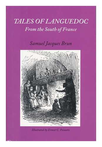 BRUN, SAMUEL JACQUES - Tales of Languedoc from the South of France / Samuel Jacques Brun ; with an Introduction by Harriet W. Preston ; Illustrations by Ernest C. Peixotto