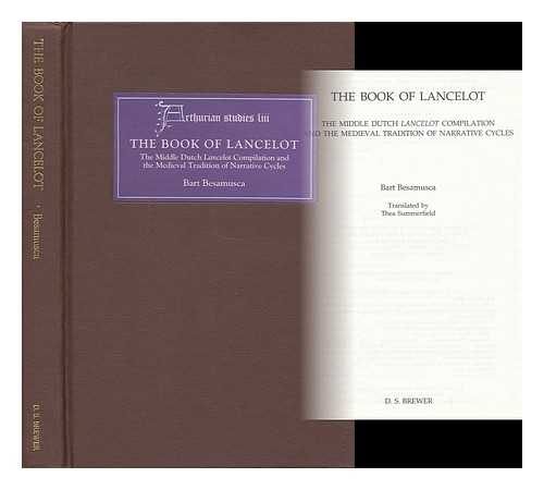 BESAMUSCA, BART - The Book of Lancelot : the Middle Dutch Lancelot Compilation and the Medieval Tradition of Narrative Cycles / Bart Besamusca ; Translated by Thea Summerfield
