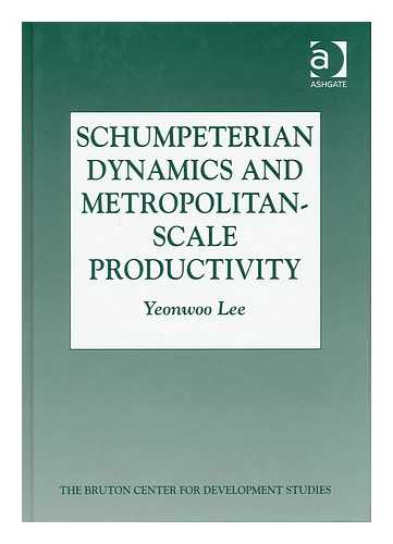 LEE, YEONWOO (1966- ) - Schumpeterian Dynamics and Metropolitan-Scale Productivity / Yeonwoo Lee
