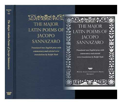 SANNAZARO, JACOPO (1458-1530) - The Major Latin Poems of Jacopo Sannazaro / Translated Into English Prose with Commentary and Selected Verse Translations by Ralph Nash