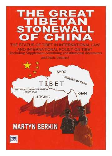 BERKIN, MARTYN - The Great Tibetan Stonewall of China : the Status of Tibet in International Law and International Policy on Tibet : (Including Supplement Containing Constitutional Documents and Basic Treaties)