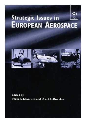 LAWRENCE, PHILIP. BRADDON, DEREK (ED. ) - Strategic Issues in European Aerospace / Edited by Philip Lawrence, Derek Braddon