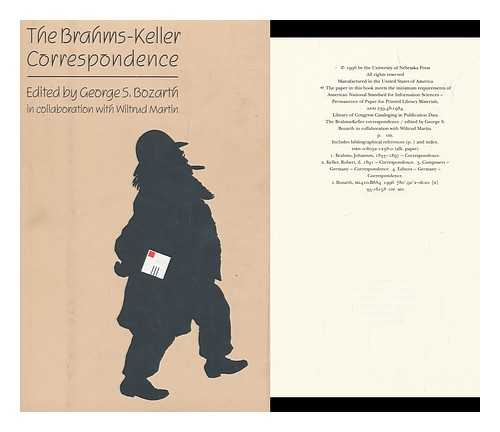 BRAHMS, JOHANNES (1833-1897). KELLER, ROBERT (1828-1891). BOZARTH, GEORGE S. MARTIN, WILTRUD - The Brahms-Keller Correspondence / Edited by George S. Bozarth in Collaboration with Wiltrud Martin