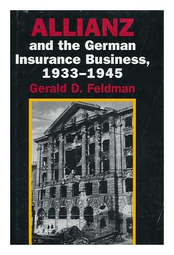 FELDMAN, GERALD D. - Allianz and the German Insurance Business, 1933-1945 / Gerald D. Feldman